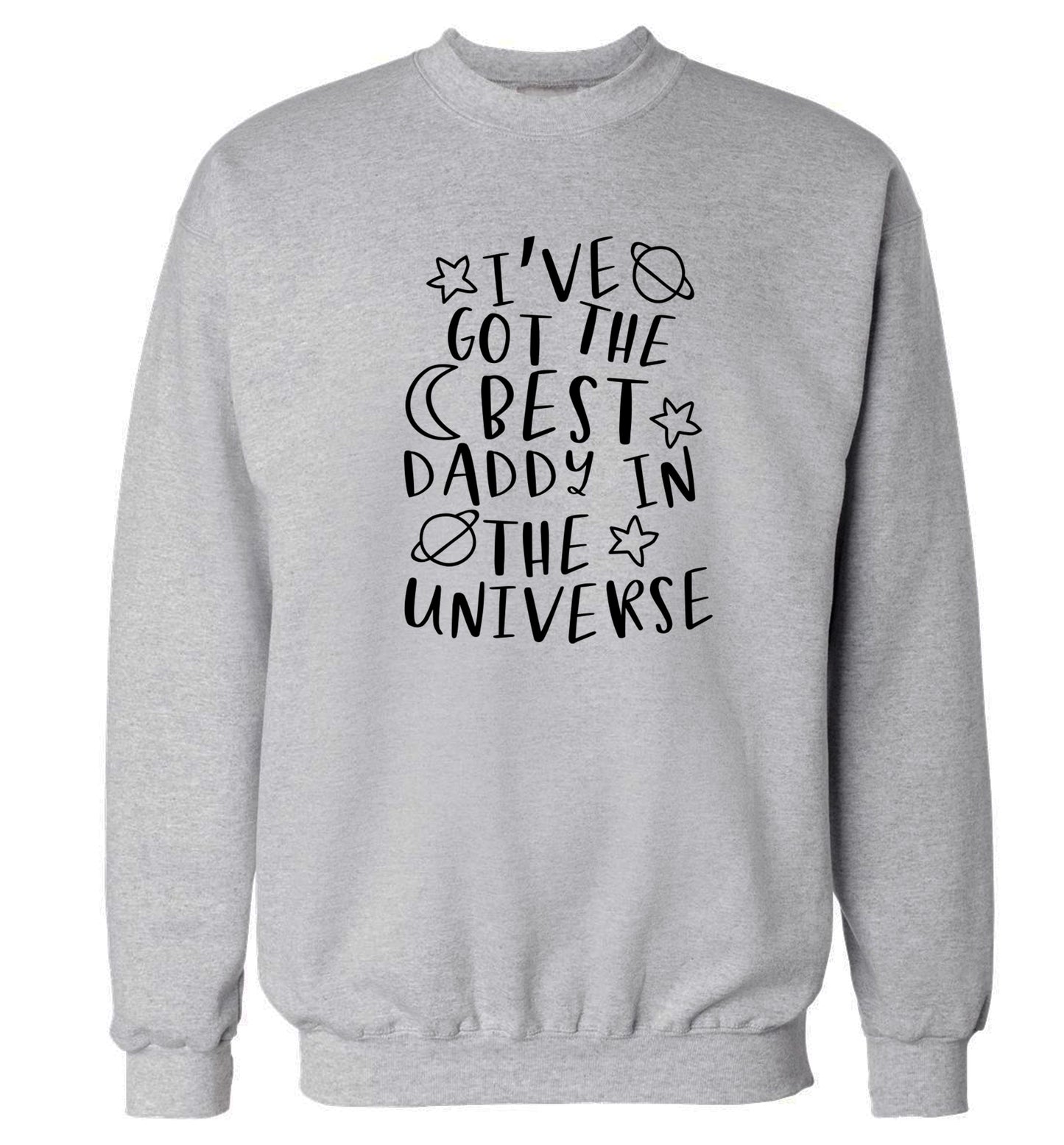 I've got the best daddy in the universe Adult's unisex grey Sweater 2XL