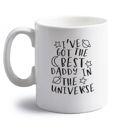 I've got the best daddy in the universe right handed white ceramic mug 