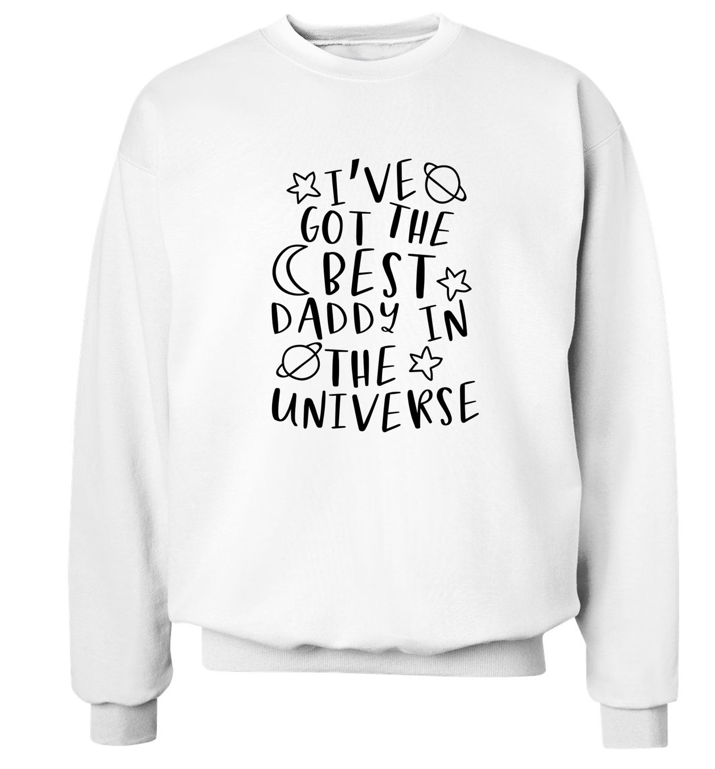 I've got the best daddy in the universe Adult's unisex white Sweater 2XL