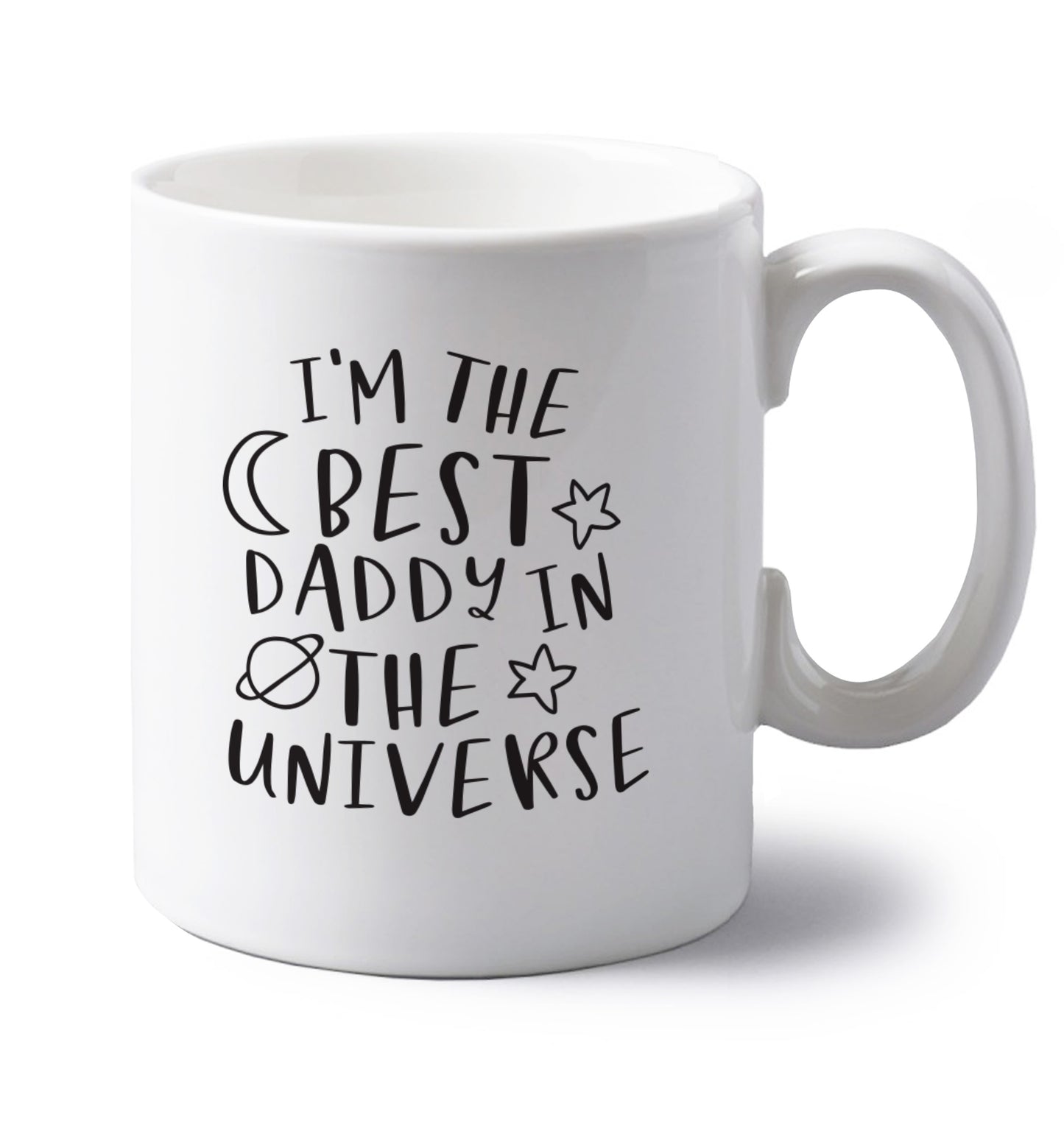 I'm the best daddy in the universe left handed white ceramic mug 