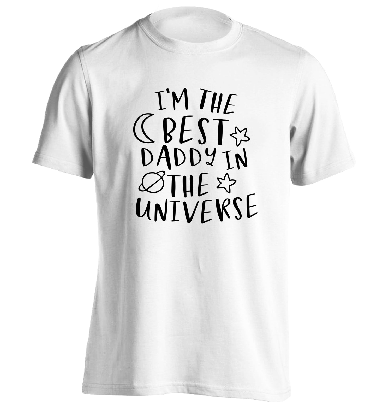 I'm the best daddy in the universe adults unisex white Tshirt 2XL