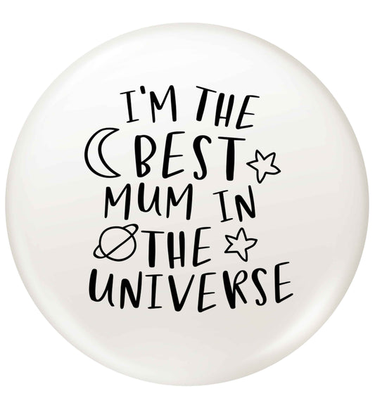 I'm the best mum in the universe small 25mm Pin badge