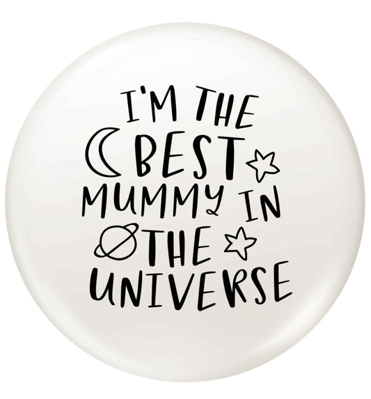 I'm the best mummy in the universe small 25mm Pin badge