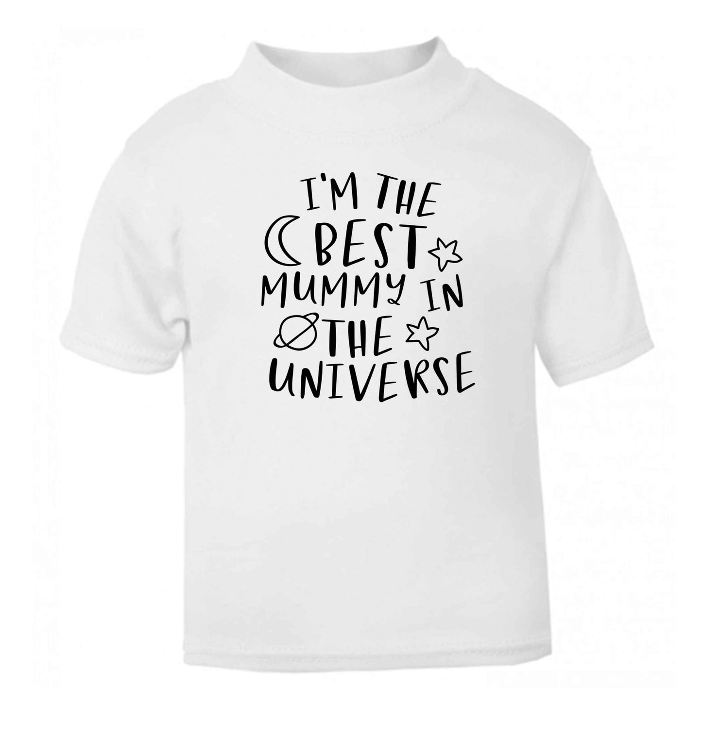 I'm the best mummy in the universe white baby toddler Tshirt 2 Years