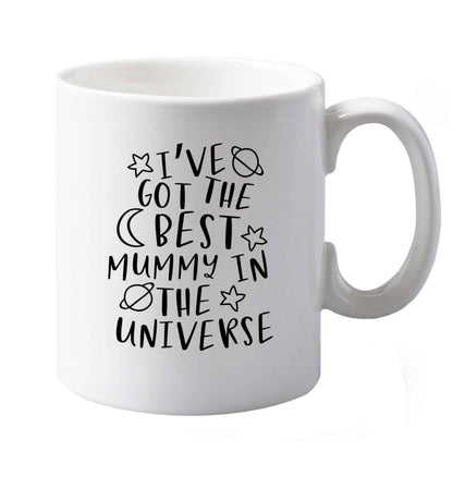 10 oz I've got the best mummy in the universe ceramic mug both sides
