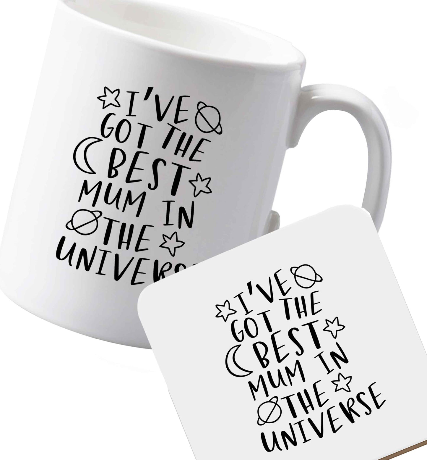 10 oz Ceramic mug and coaster I've got the best mummy in the universe both sides