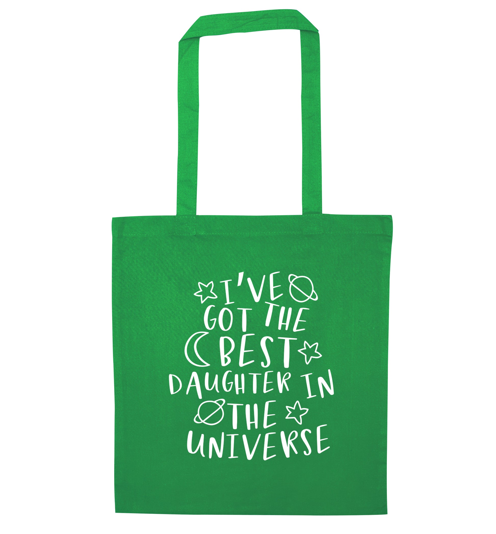I've got the best daughter in the universe green tote bag