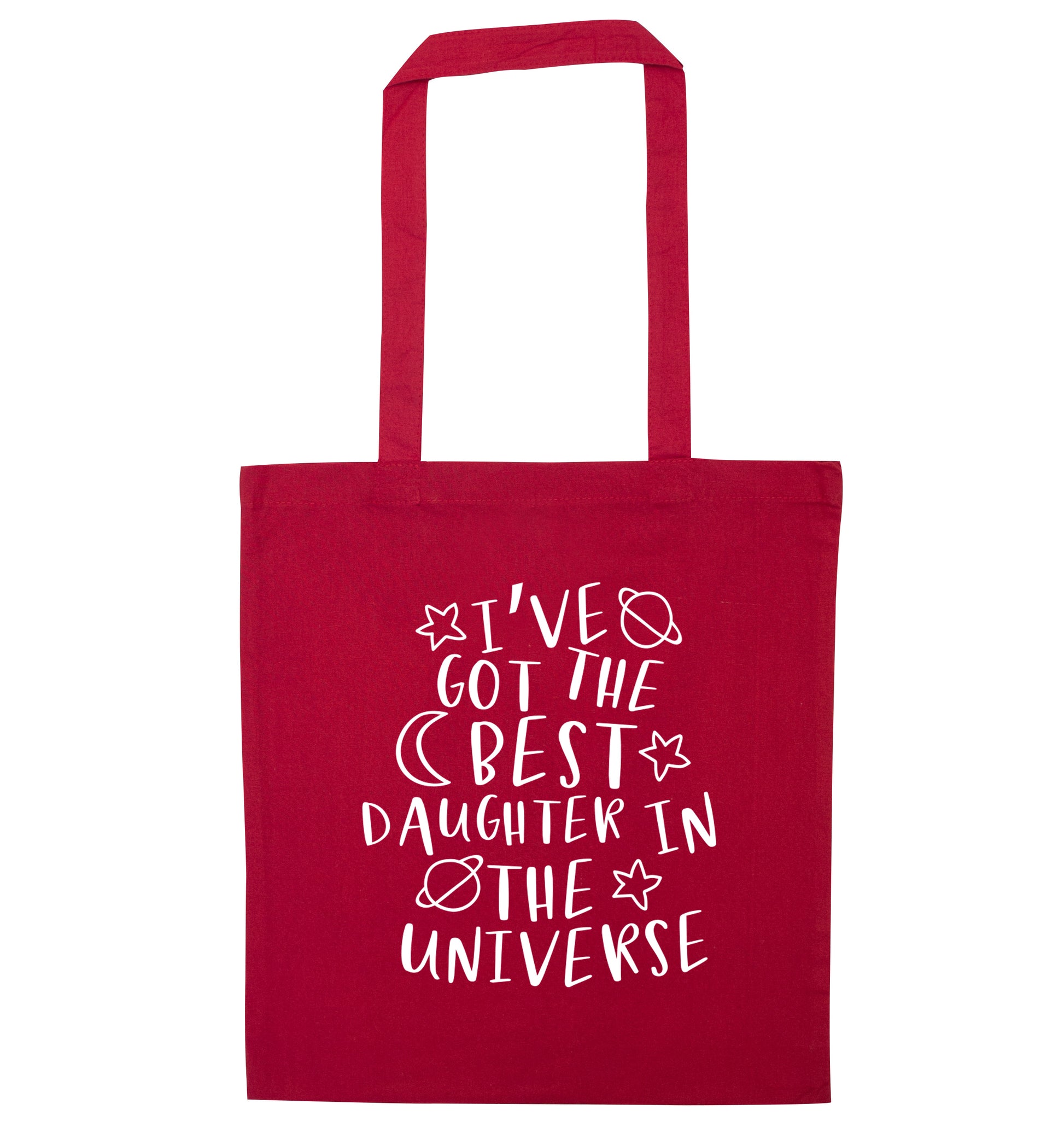 I've got the best daughter in the universe red tote bag