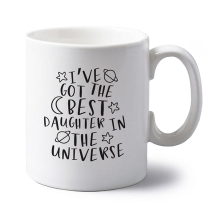 I've got the best daughter in the universe left handed white ceramic mug 