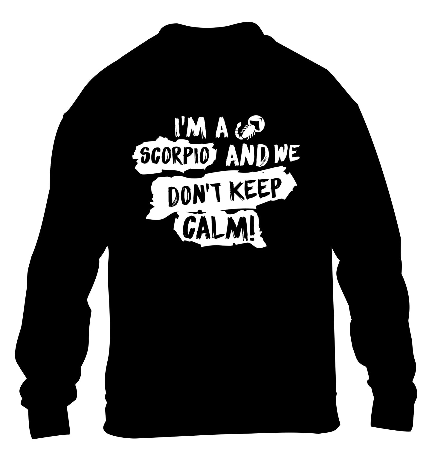 I'm a scorpio and we don't keep calm children's black sweater 12-13 Years