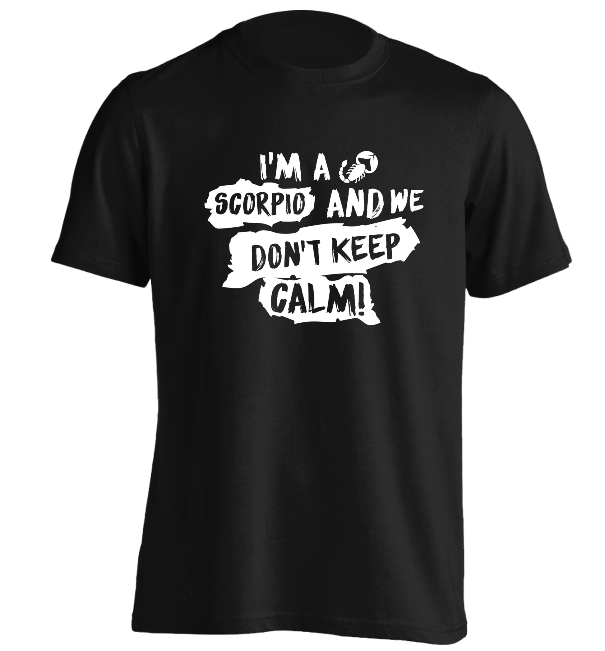 I'm a scorpio and we don't keep calm adults unisex black Tshirt 2XL