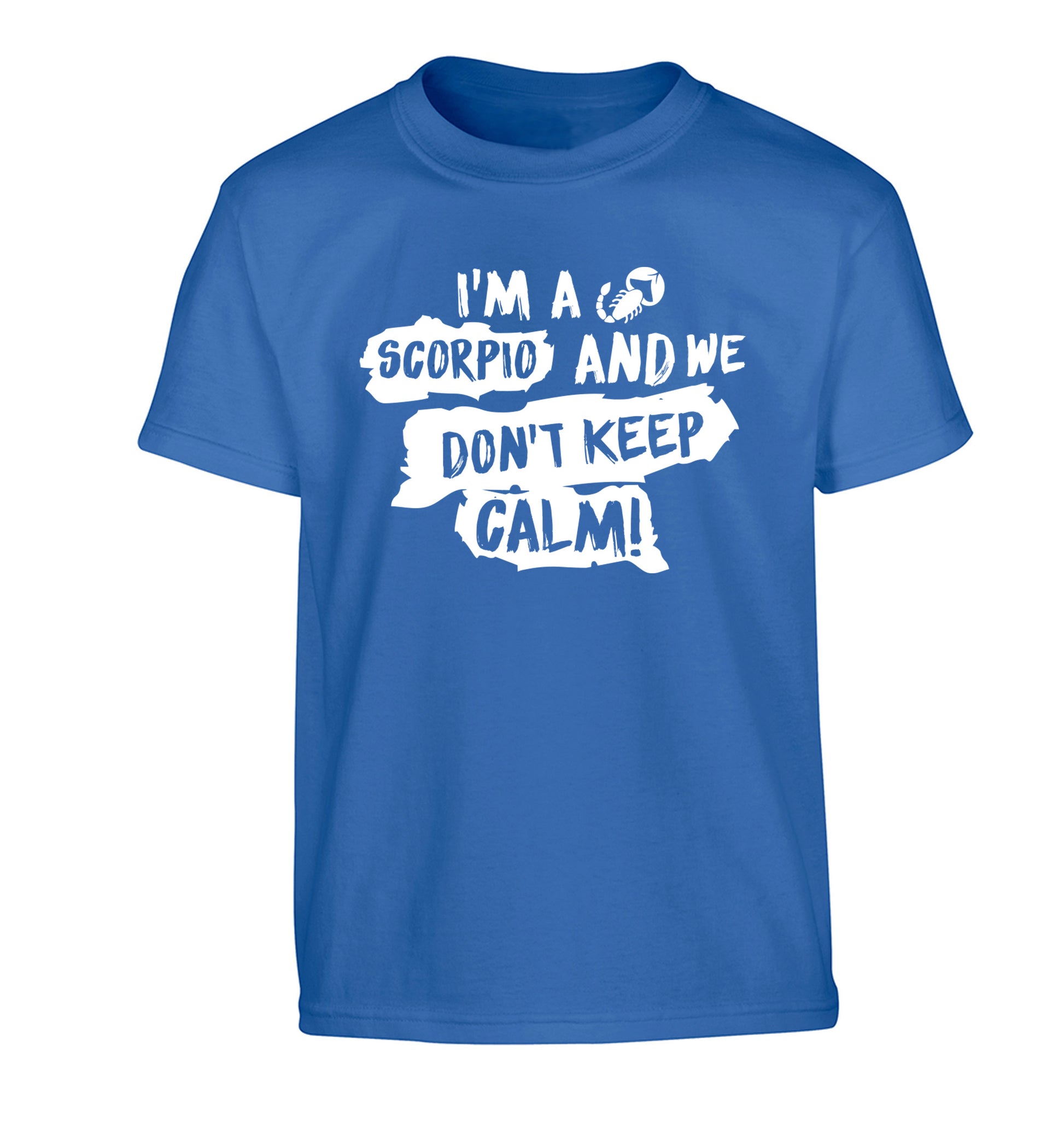 I'm a scorpio and we don't keep calm Children's blue Tshirt 12-13 Years