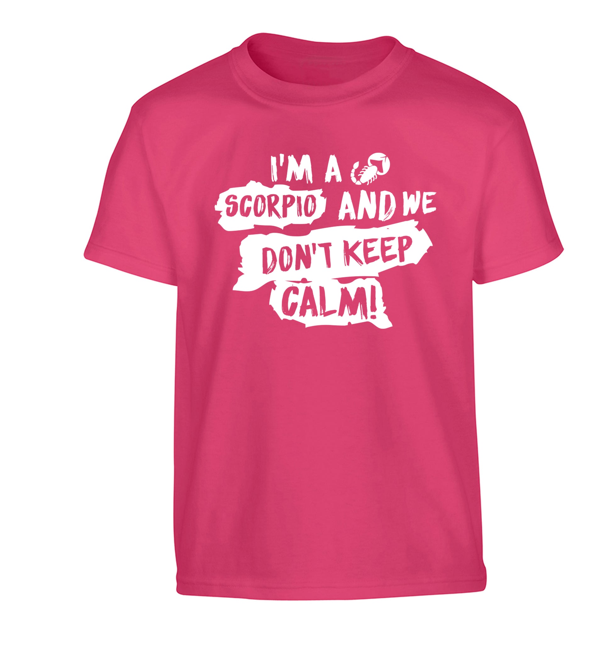 I'm a scorpio and we don't keep calm Children's pink Tshirt 12-13 Years