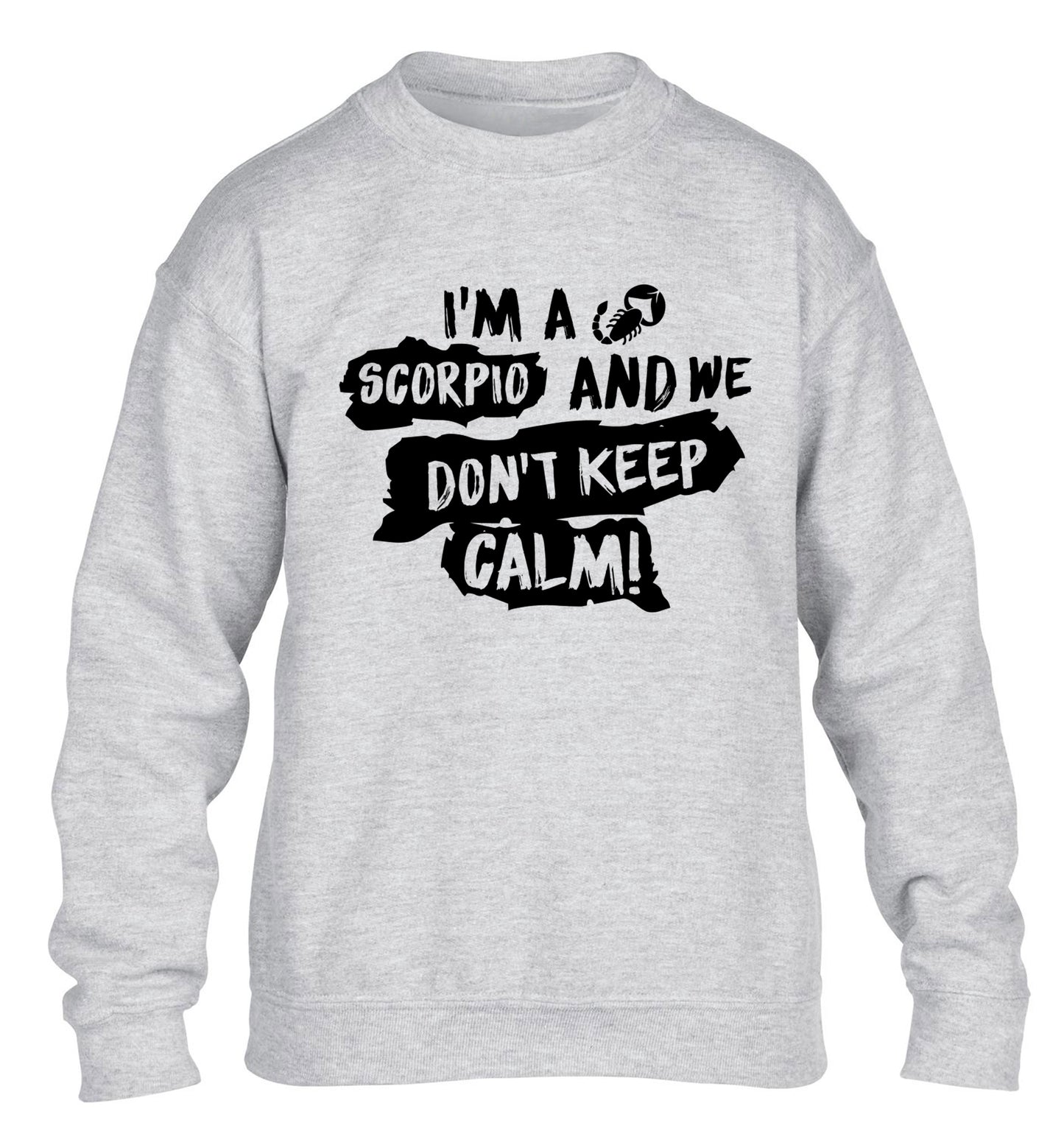 I'm a scorpio and we don't keep calm children's grey sweater 12-13 Years