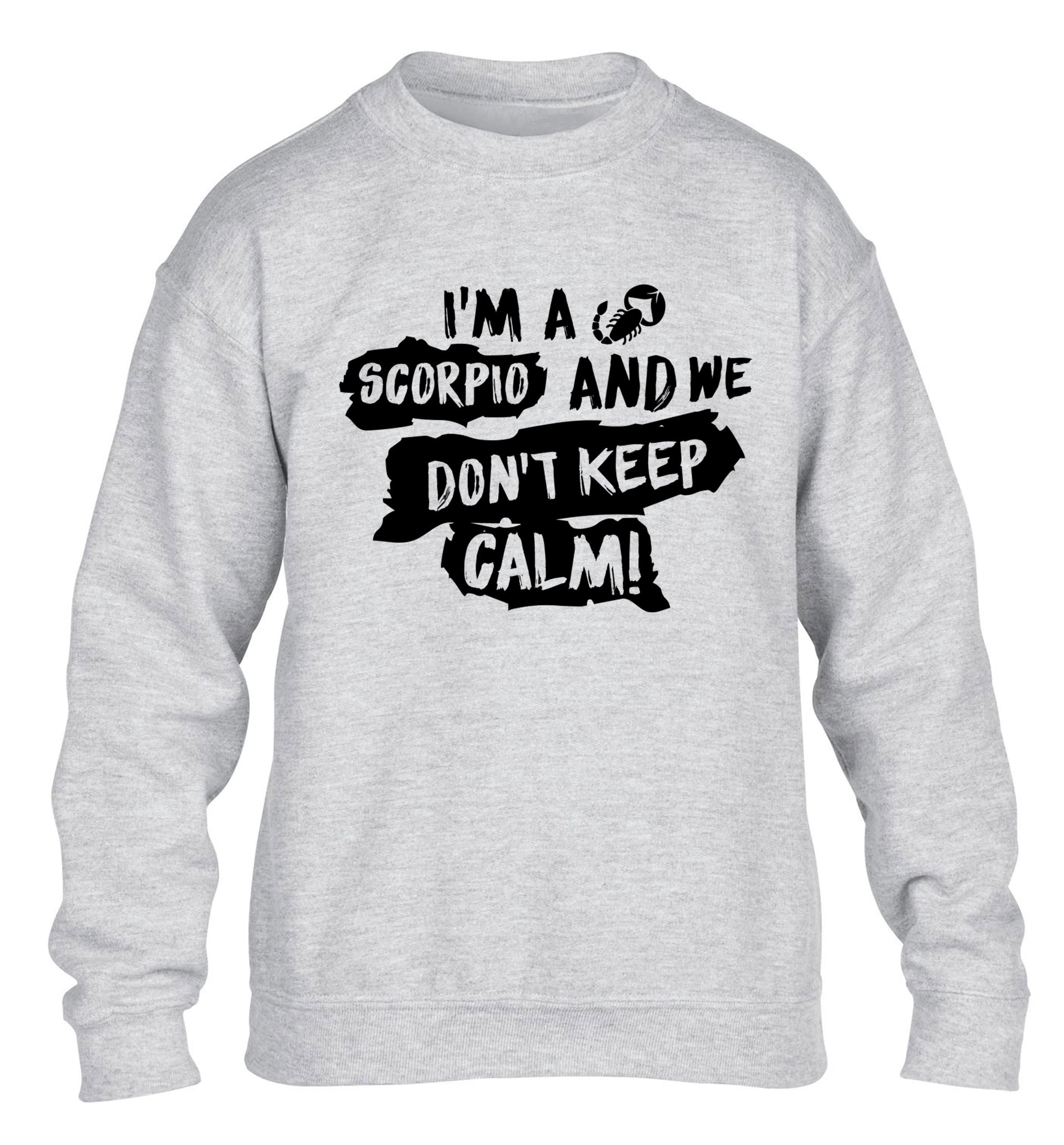 I'm a scorpio and we don't keep calm children's grey sweater 12-13 Years