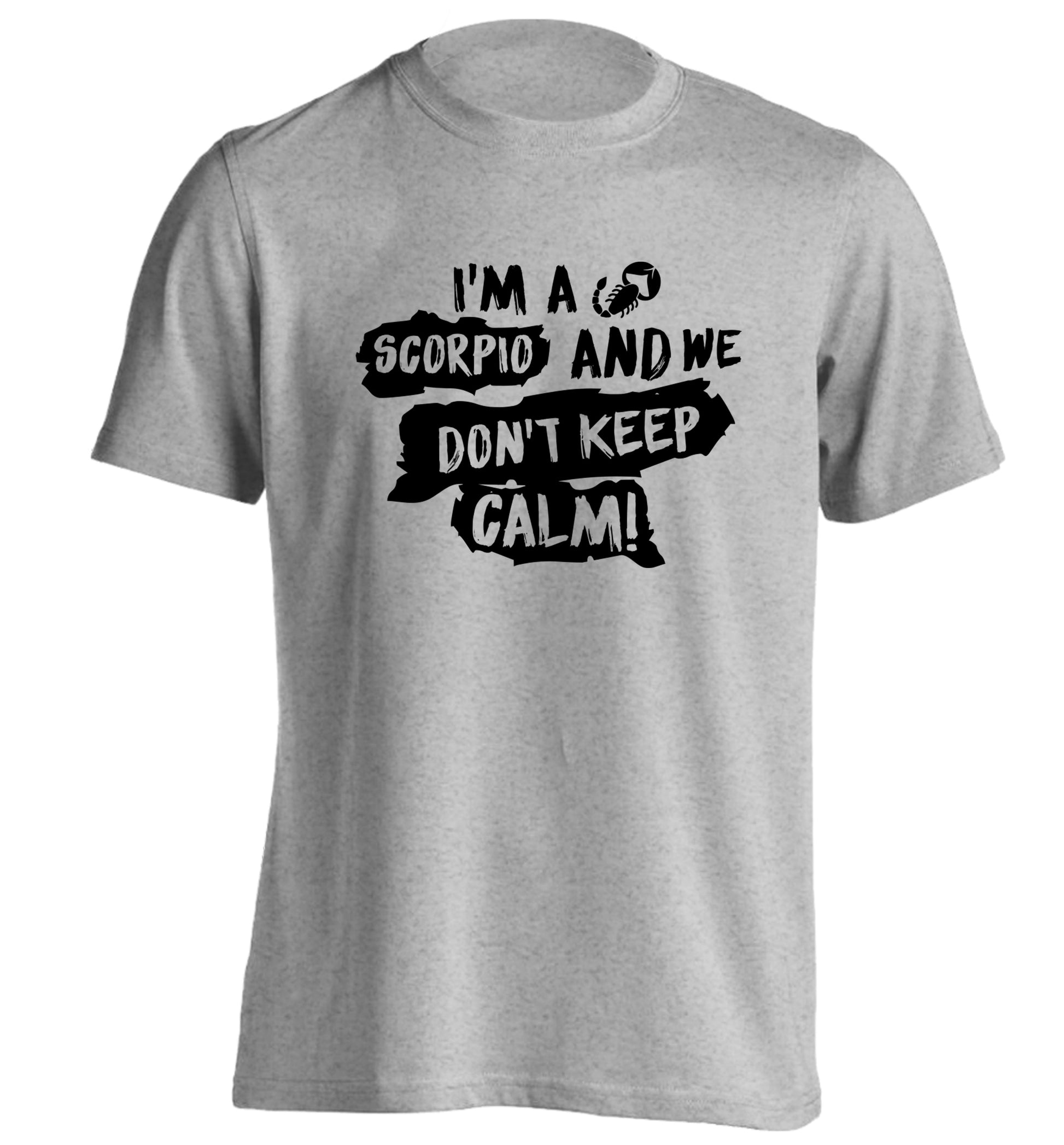 I'm a scorpio and we don't keep calm adults unisex grey Tshirt 2XL