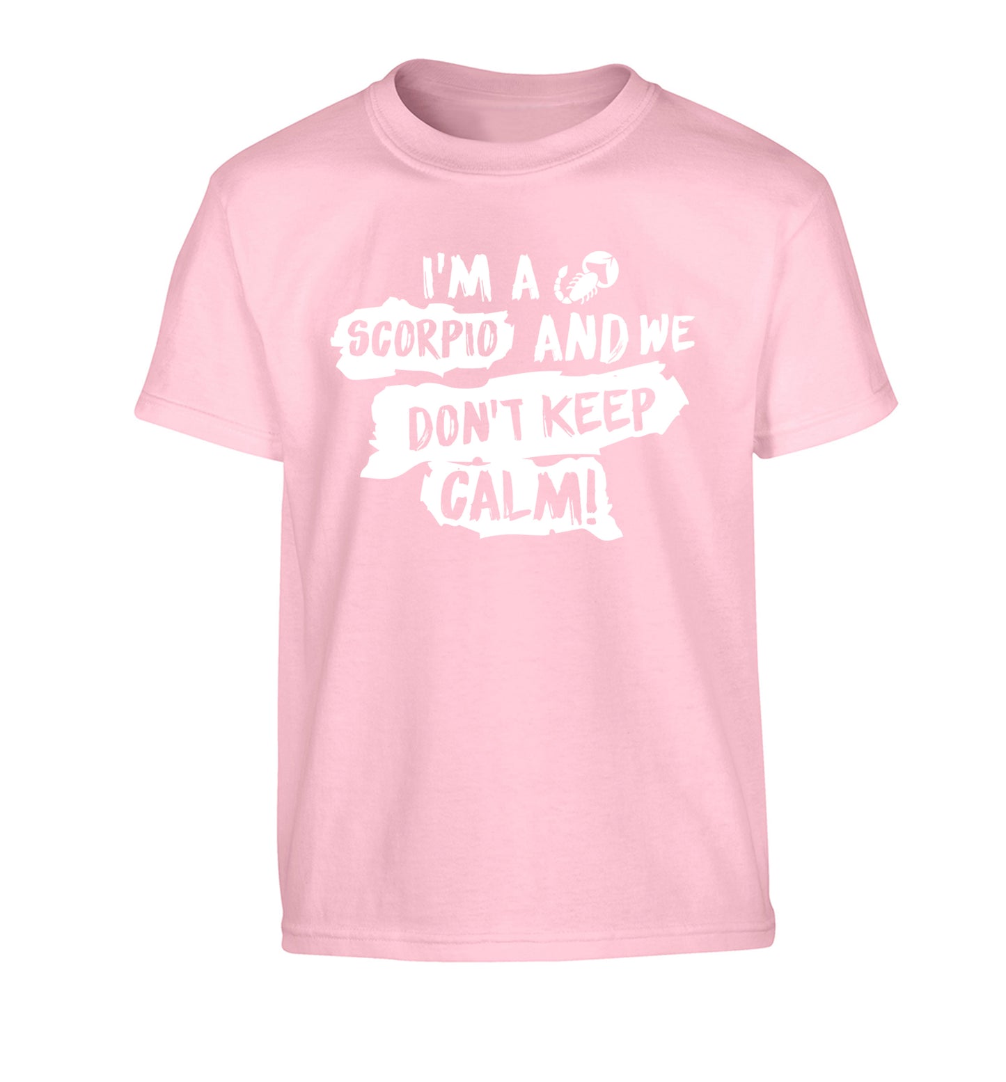 I'm a scorpio and we don't keep calm Children's light pink Tshirt 12-13 Years