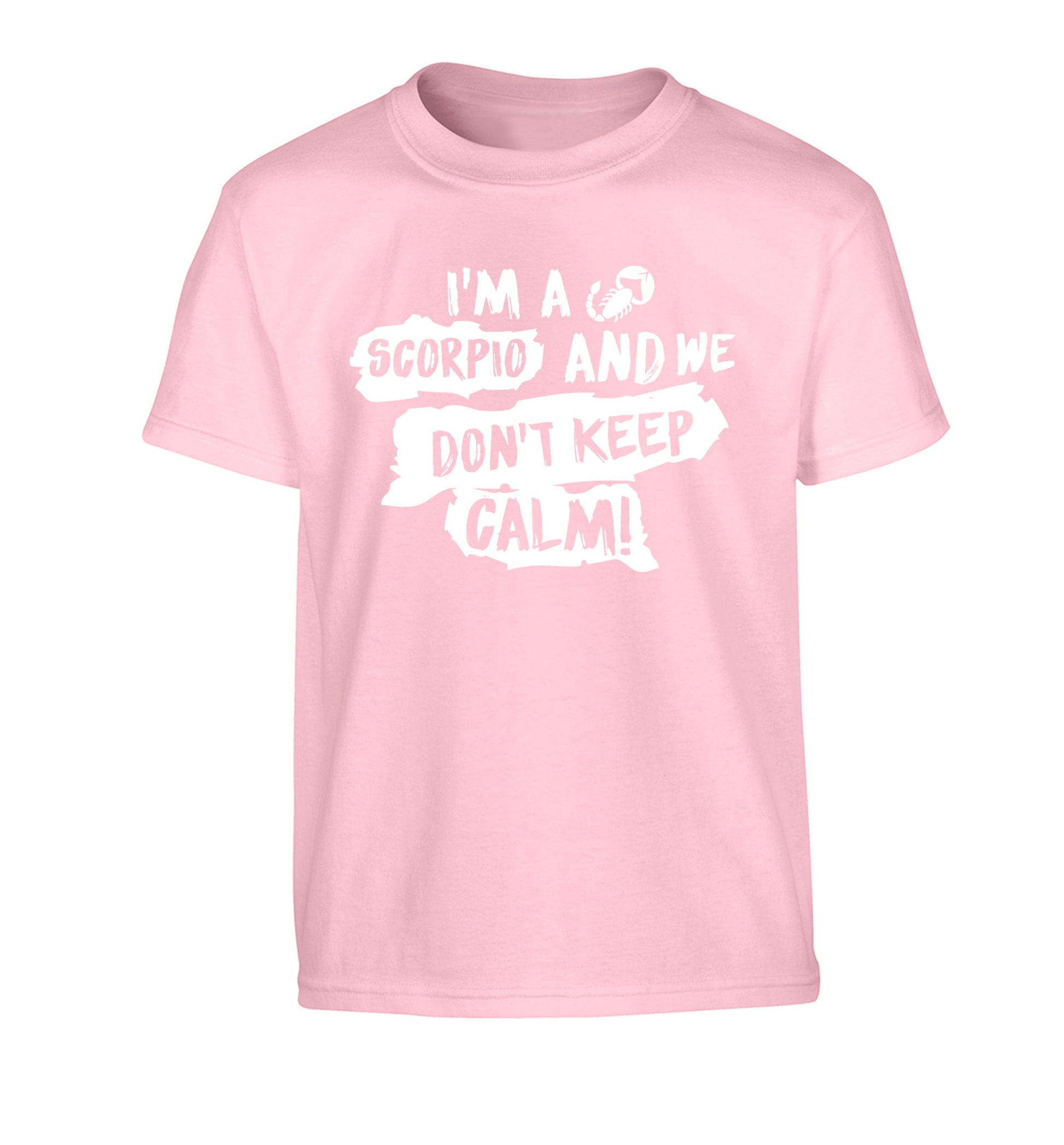 I'm a scorpio and we don't keep calm Children's light pink Tshirt 12-13 Years