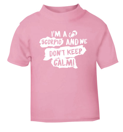 I'm a scorpio and we don't keep calm light pink Baby Toddler Tshirt 2 Years