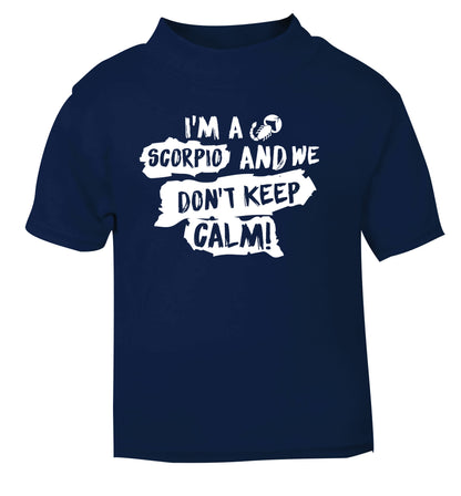 I'm a scorpio and we don't keep calm navy Baby Toddler Tshirt 2 Years