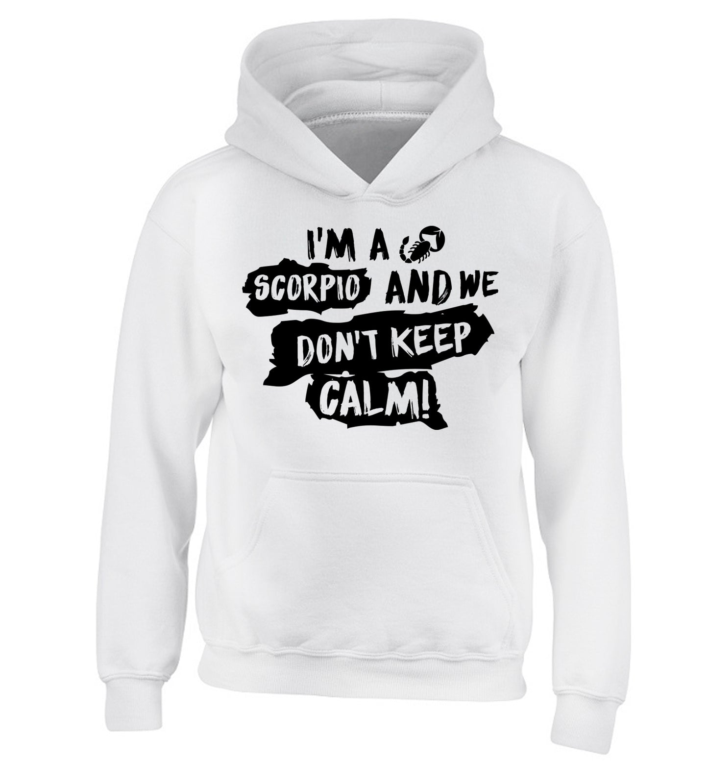 I'm a scorpio and we don't keep calm children's white hoodie 12-13 Years