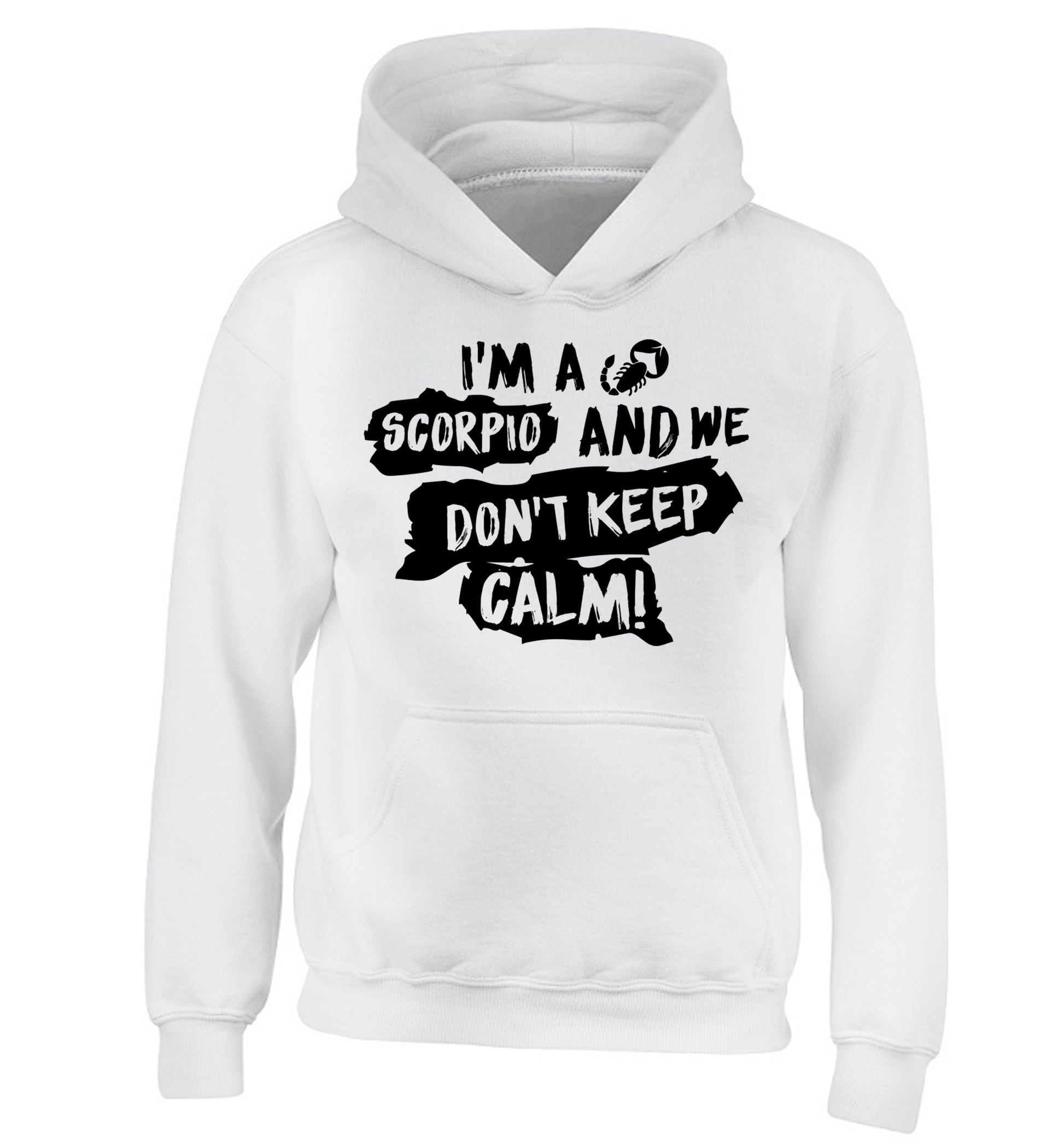 I'm a scorpio and we don't keep calm children's white hoodie 12-13 Years