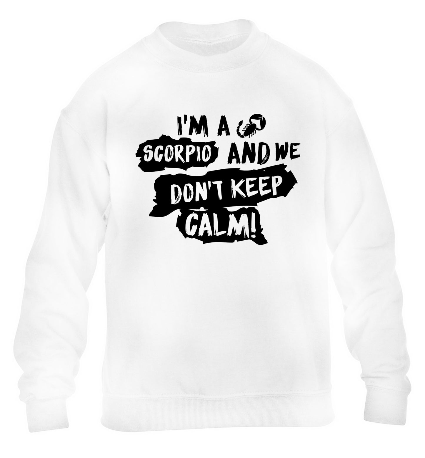 I'm a scorpio and we don't keep calm children's white sweater 12-13 Years