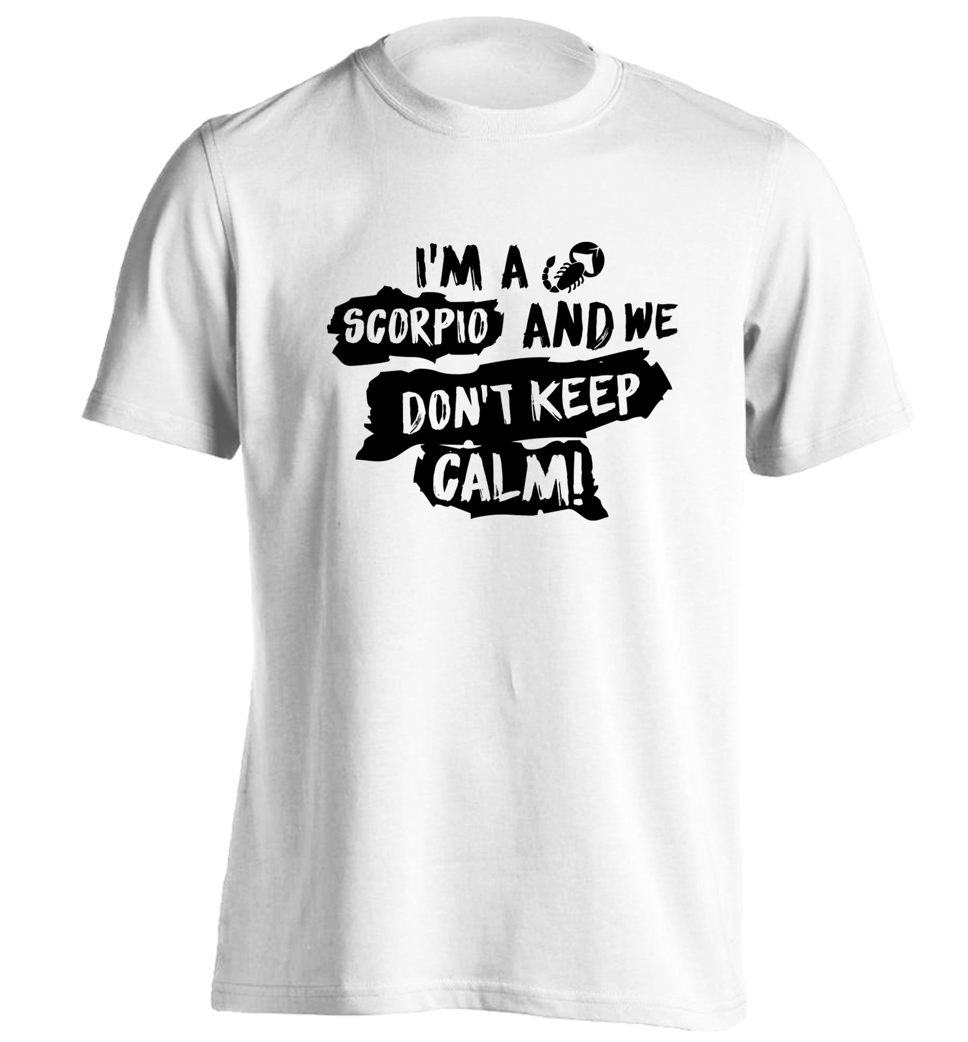 I'm a scorpio and we don't keep calm adults unisex white Tshirt 2XL