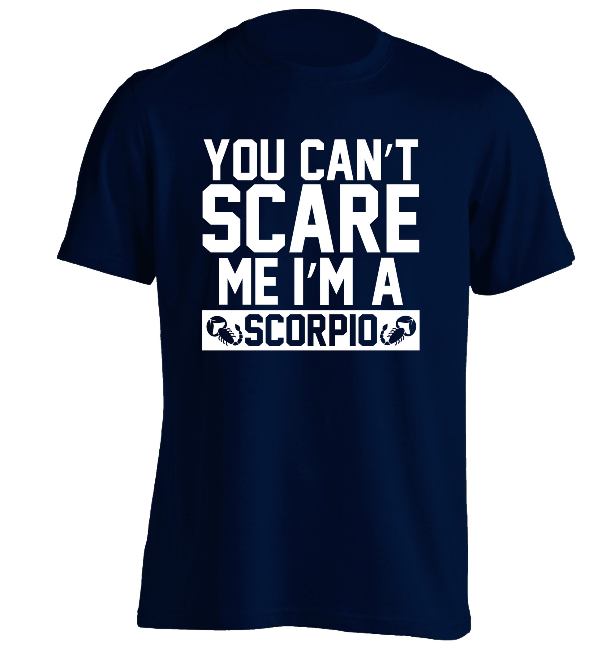 You can't scare me I'm a scorpio adults unisex navy Tshirt 2XL