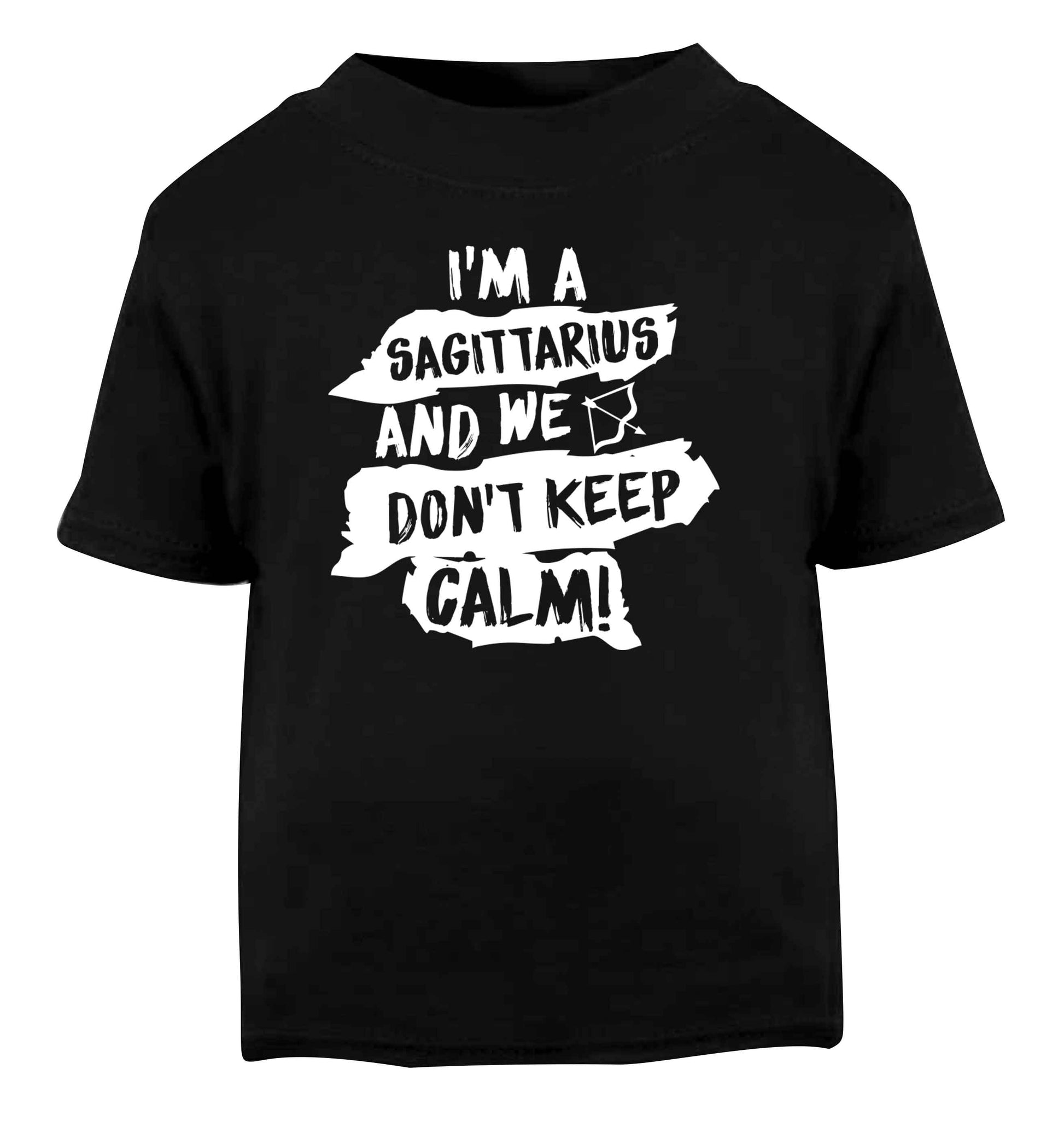 I'm a sagittarius and we don't keep calm Black Baby Toddler Tshirt 2 years