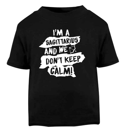 I'm a sagittarius and we don't keep calm Black Baby Toddler Tshirt 2 years