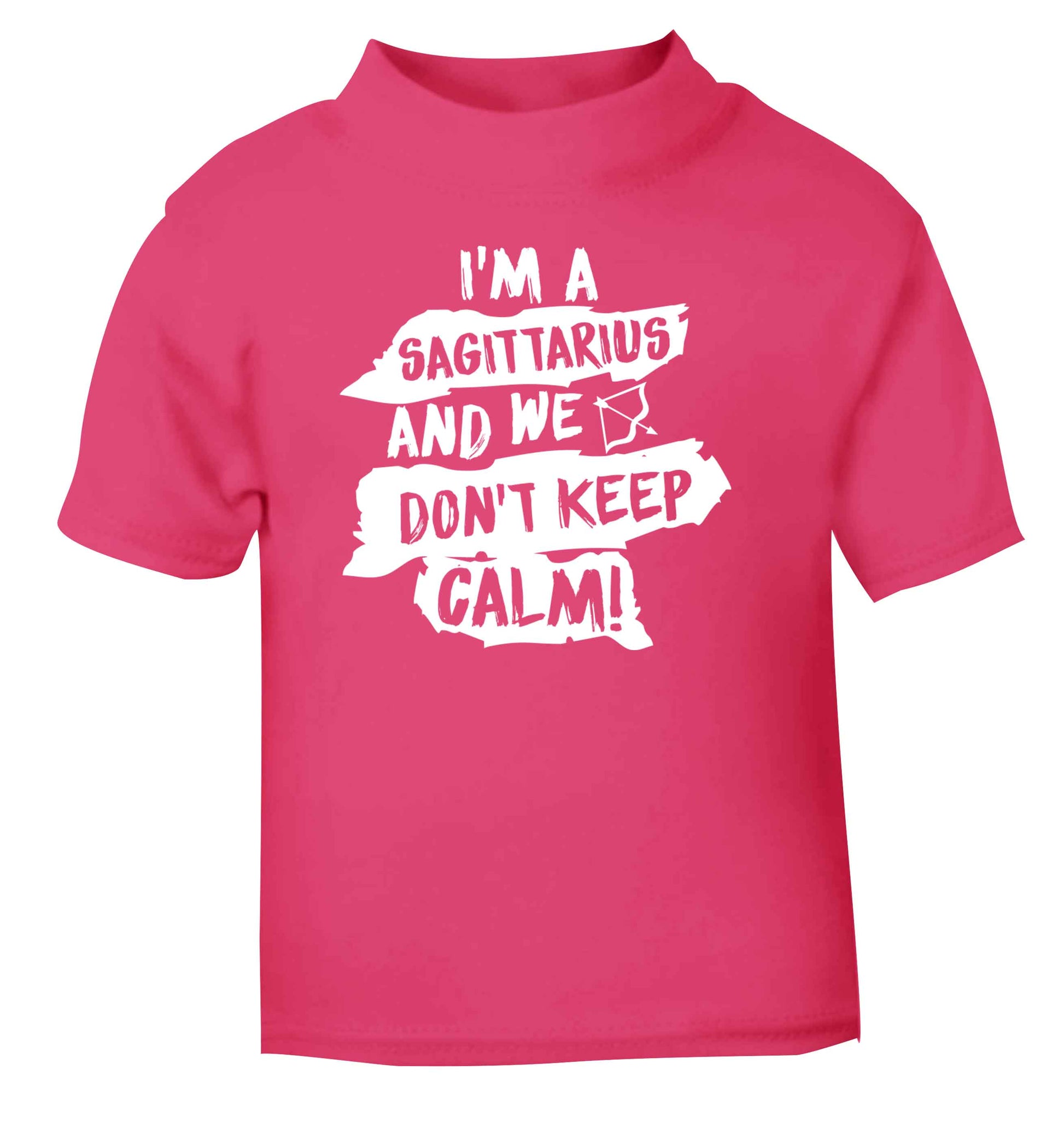 I'm a sagittarius and we don't keep calm pink Baby Toddler Tshirt 2 Years