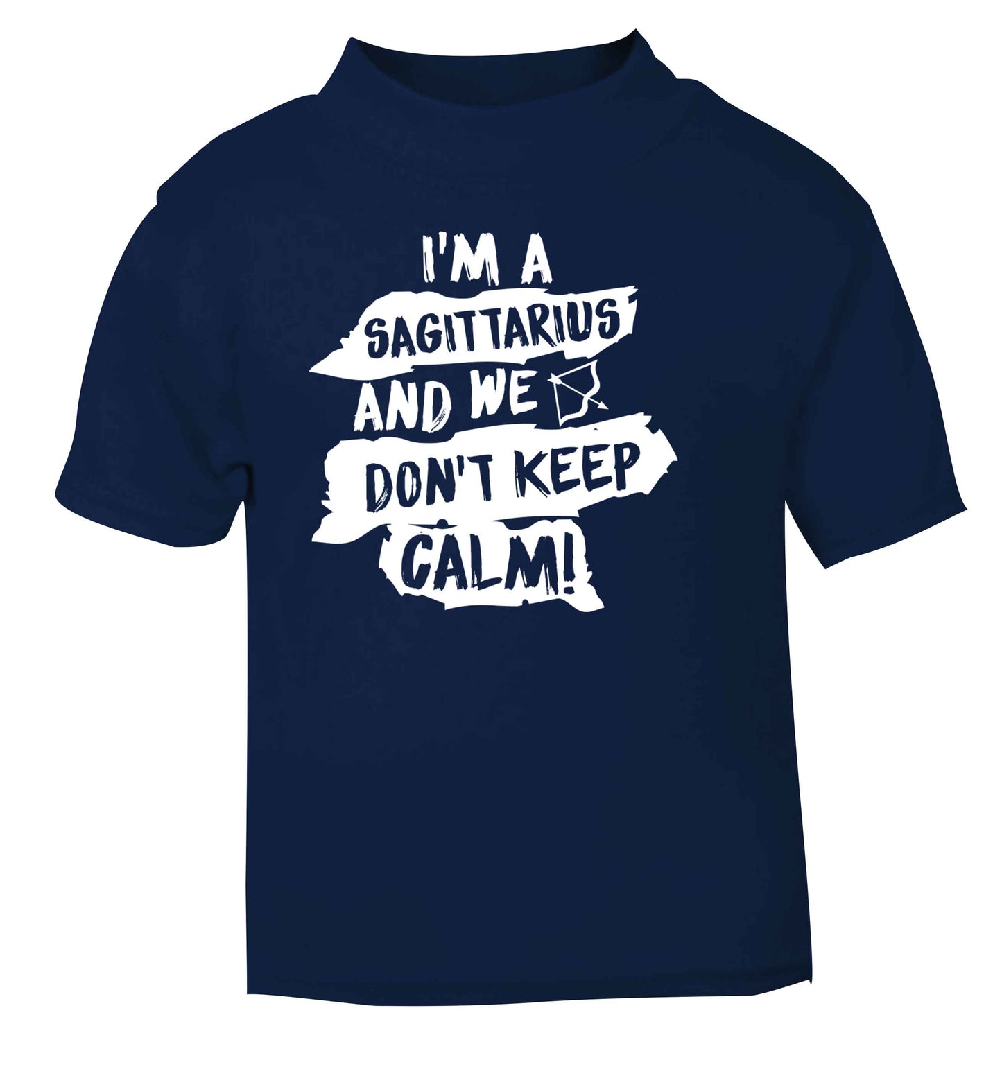 I'm a sagittarius and we don't keep calm navy Baby Toddler Tshirt 2 Years