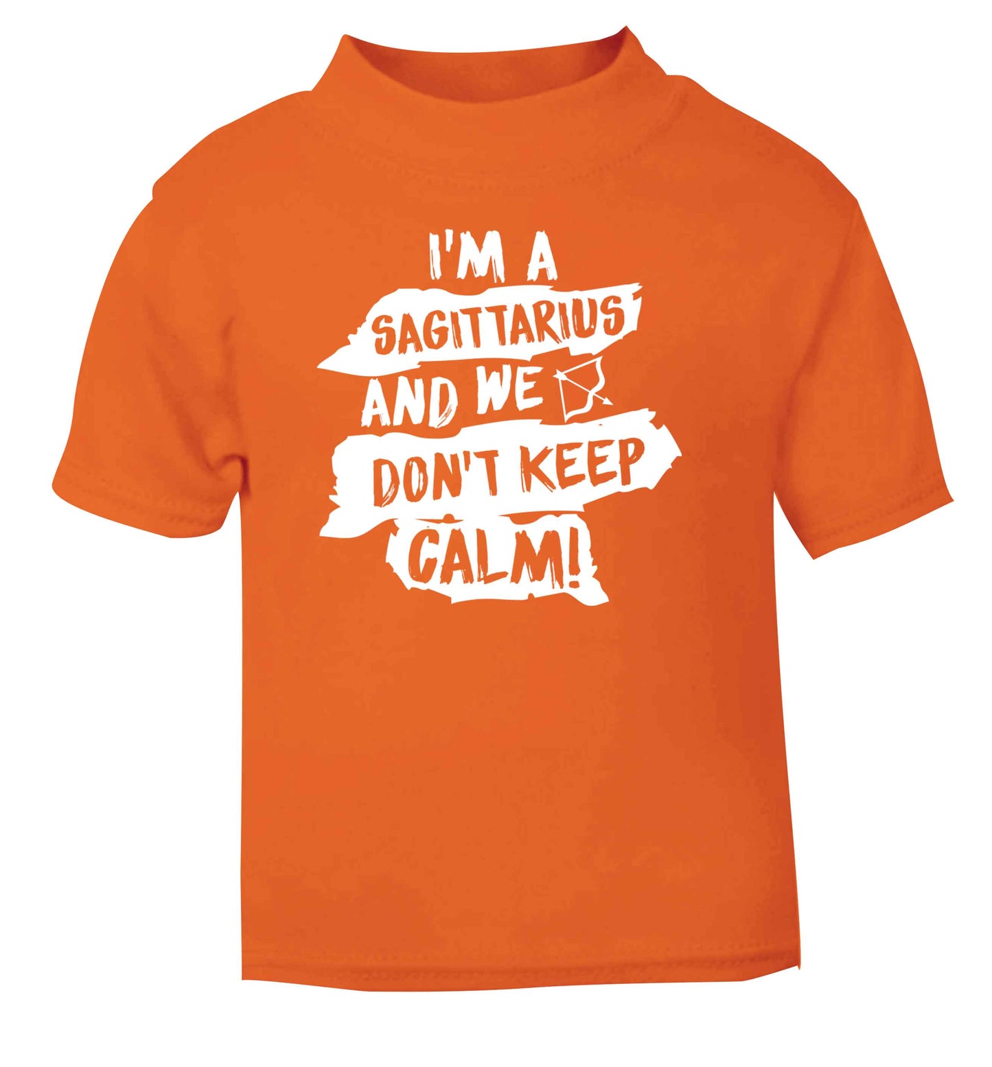 I'm a sagittarius and we don't keep calm orange Baby Toddler Tshirt 2 Years