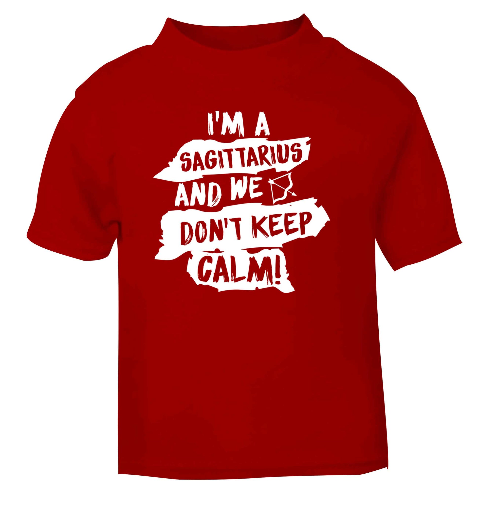 I'm a sagittarius and we don't keep calm red Baby Toddler Tshirt 2 Years