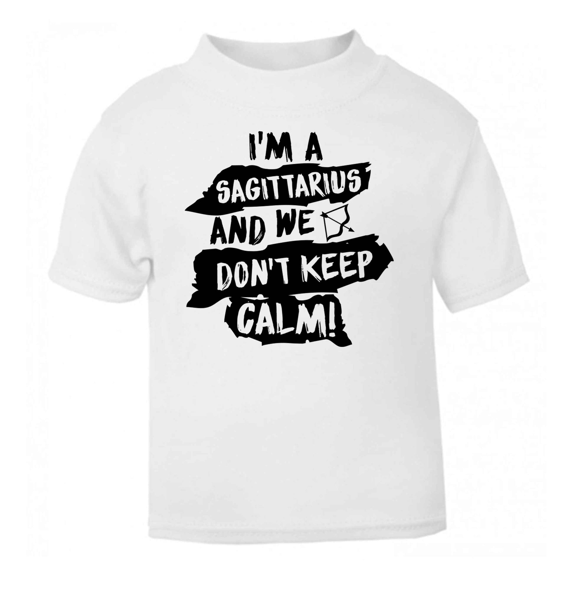 I'm a sagittarius and we don't keep calm white Baby Toddler Tshirt 2 Years