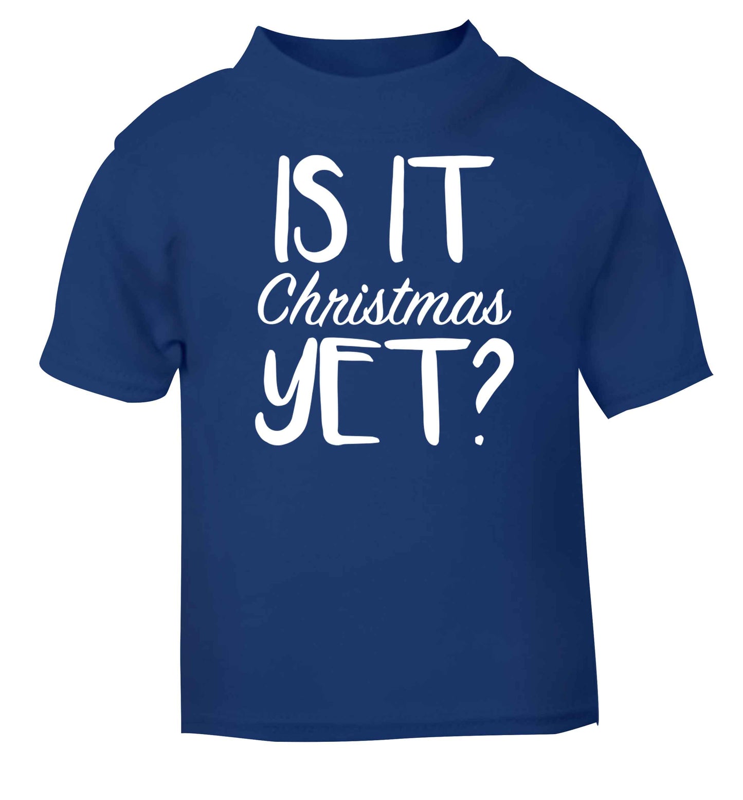 Is it Christmas yet? blue baby toddler Tshirt 2 Years