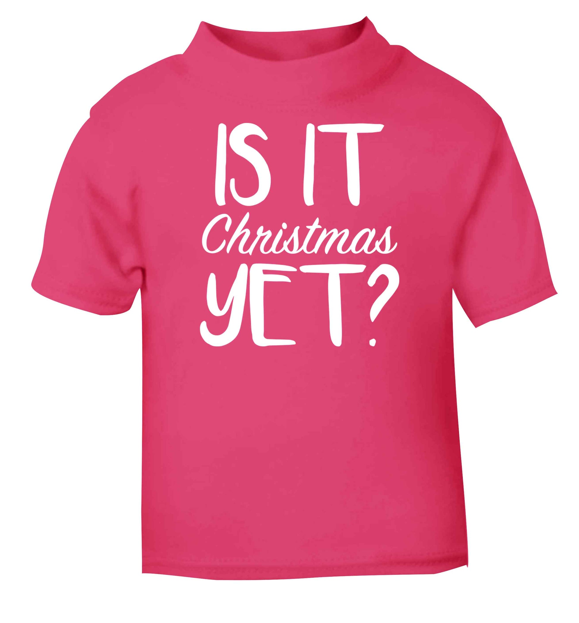 Is it Christmas yet? pink baby toddler Tshirt 2 Years