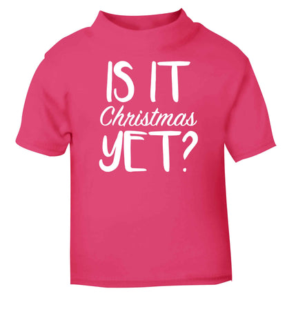 Is it Christmas yet? pink baby toddler Tshirt 2 Years