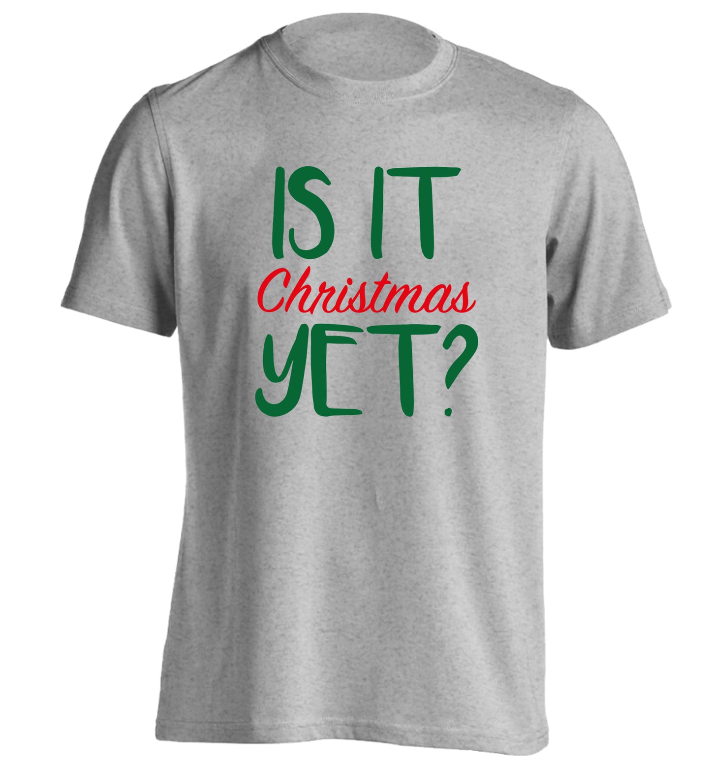 Is it Christmas yet? adults unisex grey Tshirt 2XL