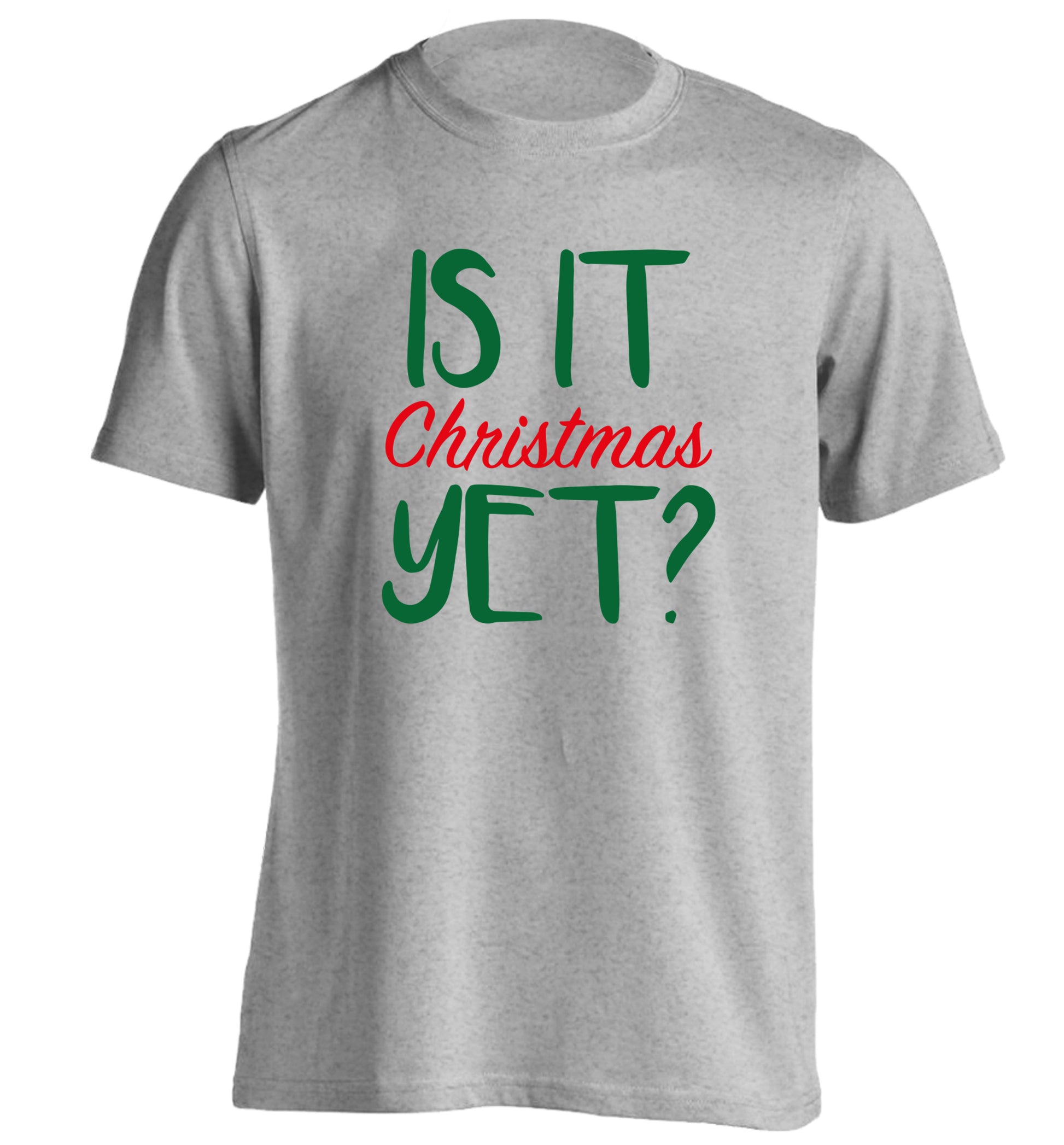 Is it Christmas yet? adults unisex grey Tshirt 2XL
