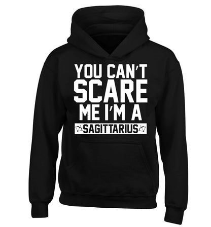 You can't scare me I'm a sagittarius children's black hoodie 12-13 Years
