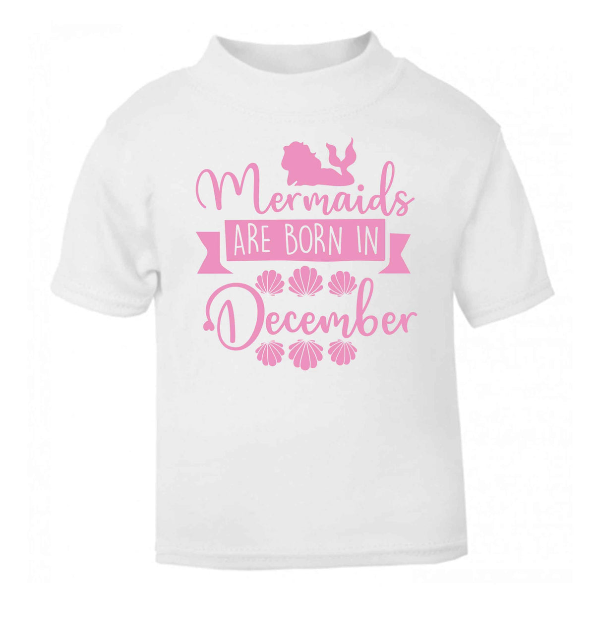 Mermaids are born in December white Baby Toddler Tshirt 2 Years