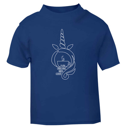 Unicorns need coffee too blue Baby Toddler Tshirt 2 Years