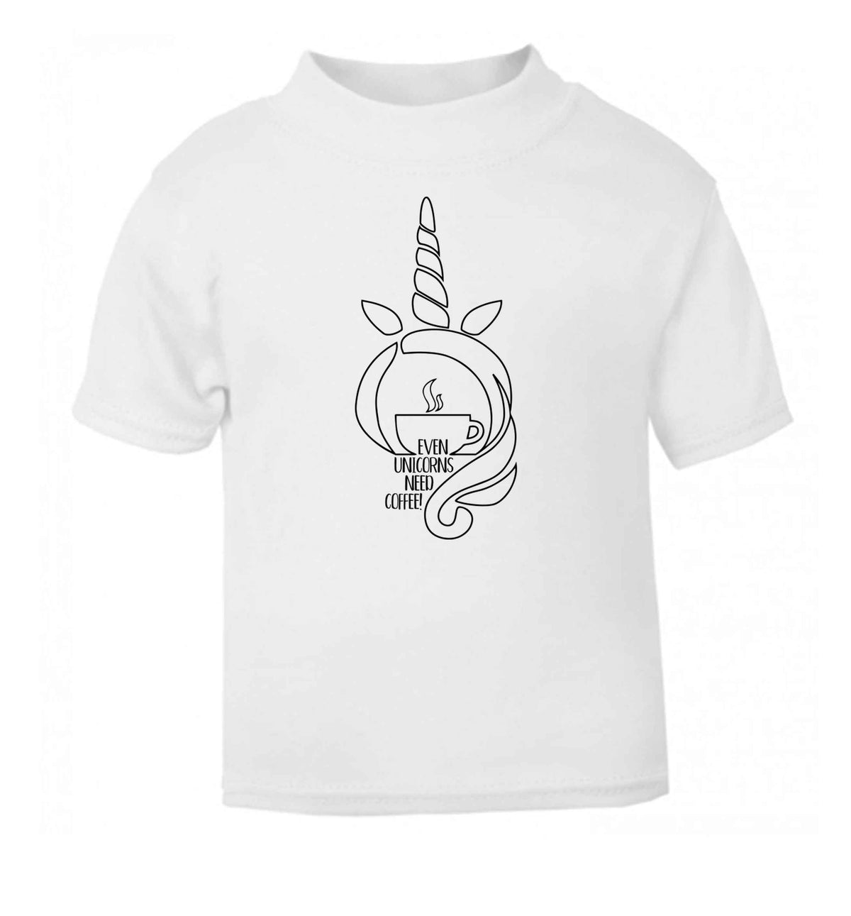 Unicorns need coffee too white Baby Toddler Tshirt 2 Years