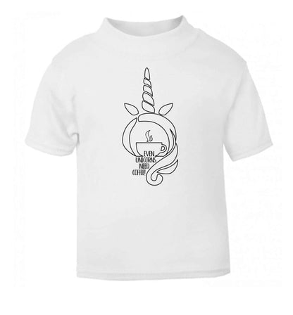 Unicorns need coffee too white Baby Toddler Tshirt 2 Years