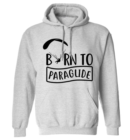 Born to paraglide adults unisex grey hoodie 2XL