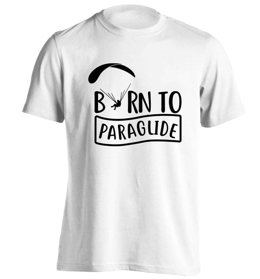 Born to paraglide adults unisex white Tshirt 2XL