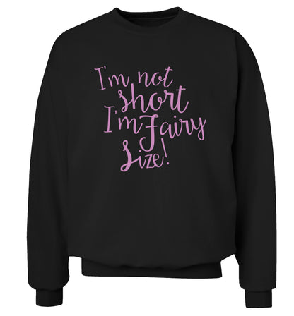 I'm not short I'm fairy sized! Adult's unisex black Sweater 2XL