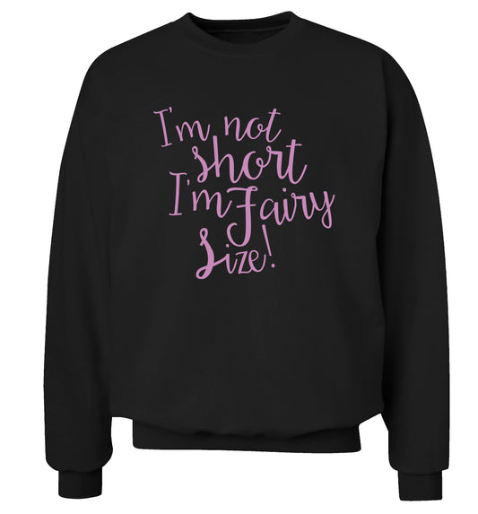 I'm not short I'm fairy sized! Adult's unisex black Sweater 2XL